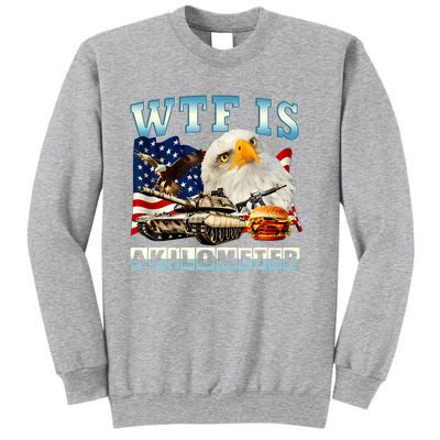 Wtf Is A Kilometer Eagle Badge American Funny 4th Of July Sweatshirt