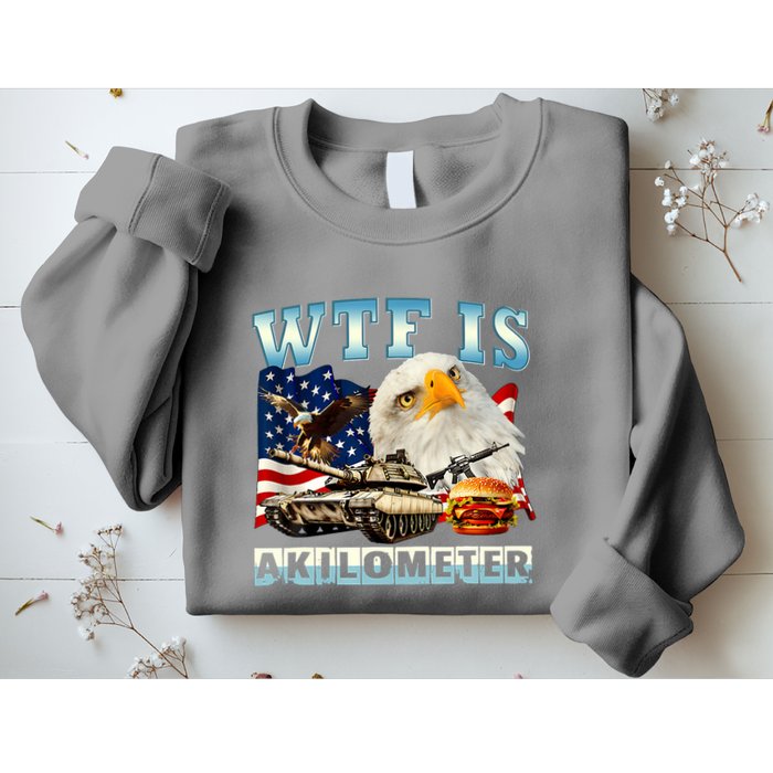 Wtf Is A Kilometer Eagle Badge American Funny 4th Of July Sweatshirt