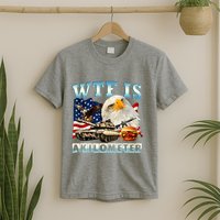 Wtf Is A Kilometer Eagle Badge American Funny 4th Of July T-Shirt