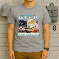 Wtf Is A Kilometer Eagle Badge American Funny 4th Of July T-Shirt