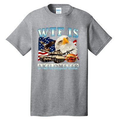 Wtf Is A Kilometer Eagle Badge American Funny 4th Of July Tall T-Shirt