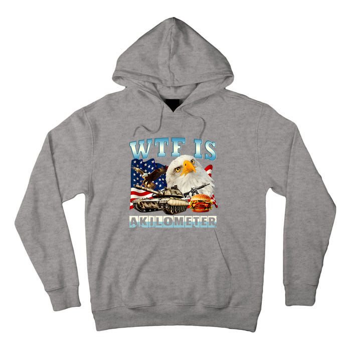 Wtf Is A Kilometer Eagle Badge American Funny 4th Of July Tall Hoodie