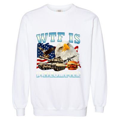 Wtf Is A Kilometer Eagle Badge American Funny 4th Of July Garment-Dyed Sweatshirt