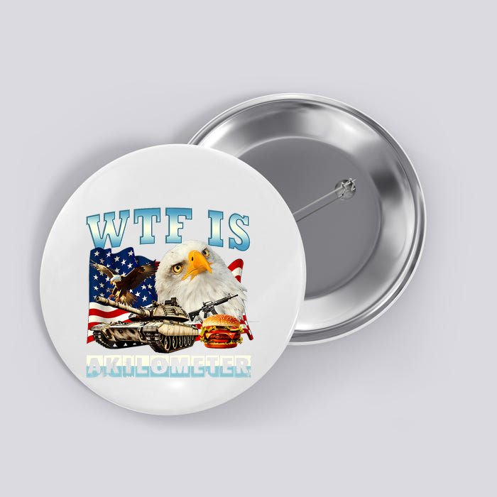 Wtf Is A Kilometer Eagle Badge American Funny 4th Of July Button