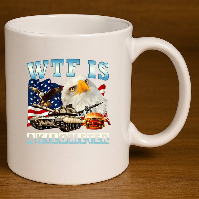 Wtf Is A Kilometer Eagle Badge American Funny 4th Of July 11oz C Handle Ceramic Mug