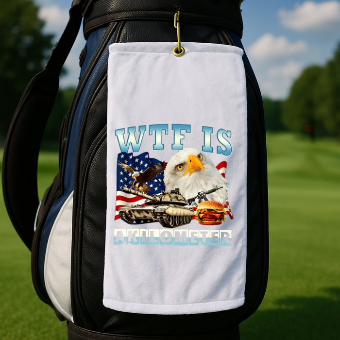 Wtf Is A Kilometer Eagle Badge American Funny 4th Of July Golf Towel