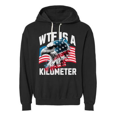 Wtf Is A Kilometer Eagle Badge American Vintage Humor Garment-Dyed Fleece Hoodie