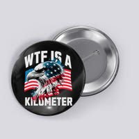 Wtf Is A Kilometer Eagle Badge American Vintage Humor Button