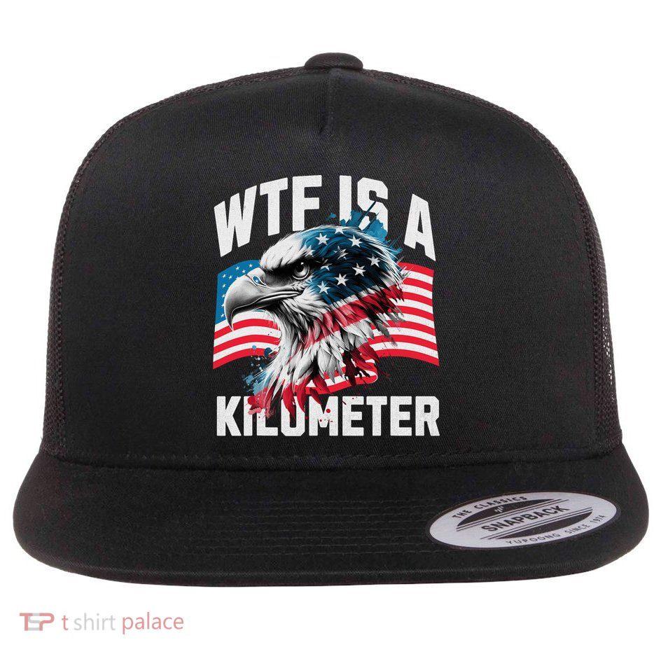 Wtf Is A Kilometer Eagle Badge American Vintage Humor Flatbill Hat
