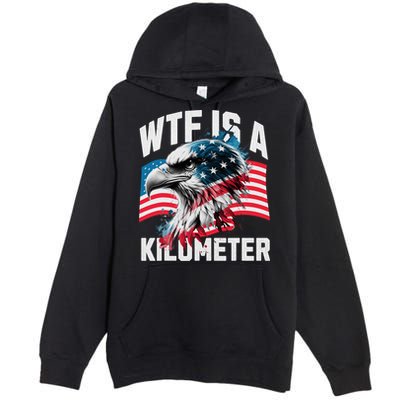 Wtf Is A Kilometer Eagle Badge American Vintage Humor Premium Pullover Hoodie