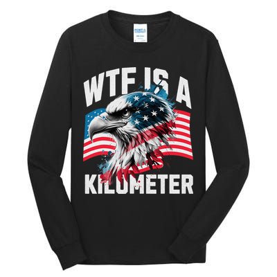 Wtf Is A Kilometer Eagle Badge American Vintage Humor Tall Long Sleeve T-Shirt