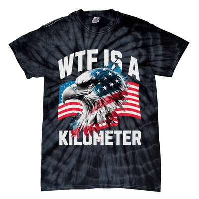 Wtf Is A Kilometer Eagle Badge American Vintage Humor Tie-Dye T-Shirt