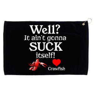 Well It Aint Gonna Suck Itself Crawfish Boil Season Gift Grommeted Golf Towel