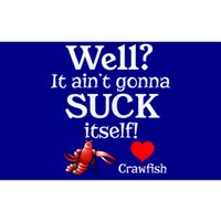 Well It Aint Gonna Suck Itself Crawfish Boil Season Gift Bumper Sticker