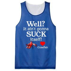 Well It Aint Gonna Suck Itself Crawfish Boil Season Gift Mesh Reversible Basketball Jersey Tank