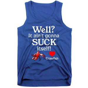 Well It Aint Gonna Suck Itself Crawfish Boil Season Gift Tank Top