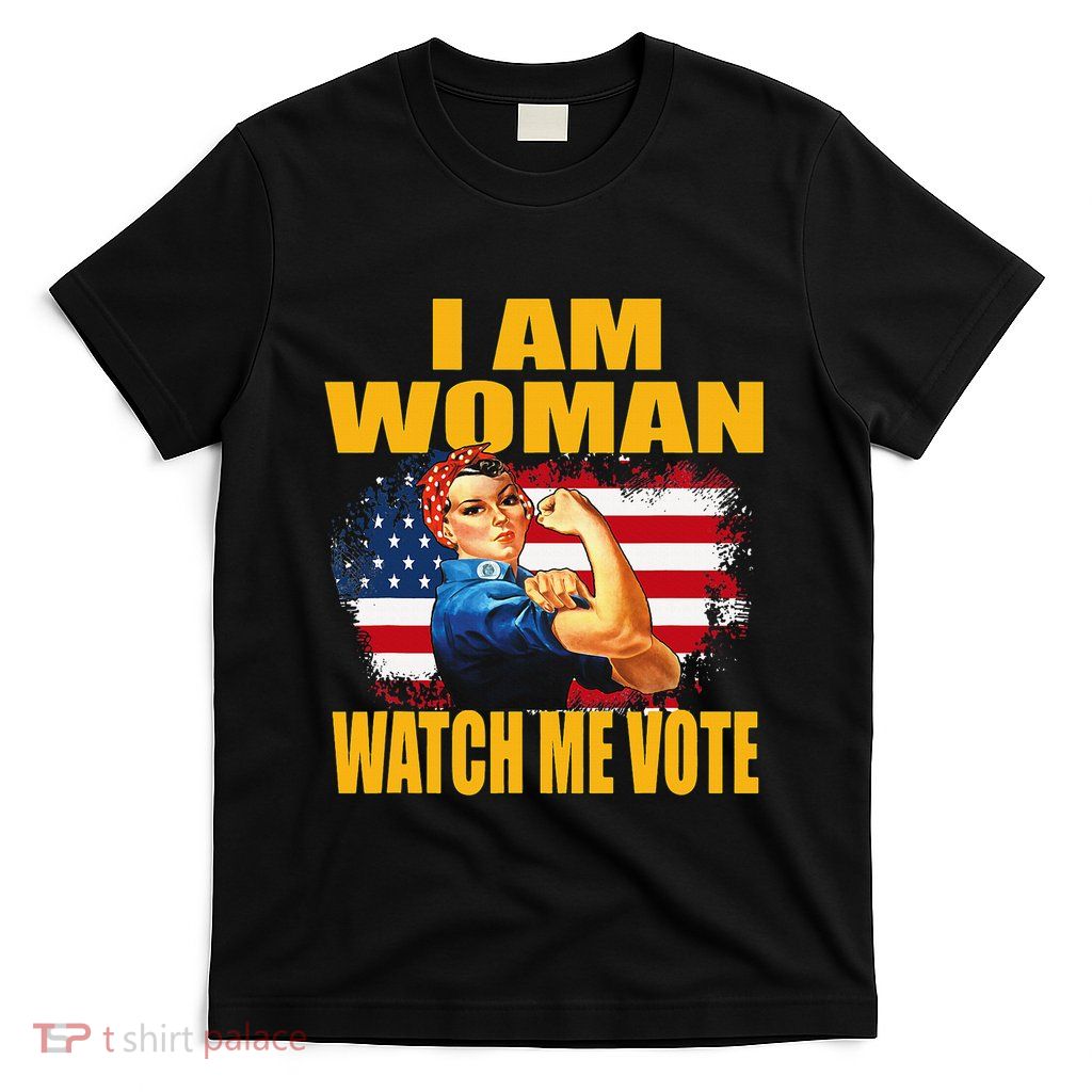 Woman I Am Woman Watch Me Vote T-Shirt