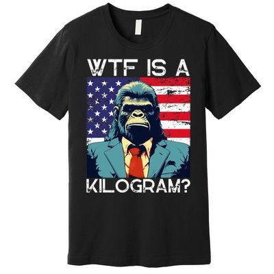 Wtf Is A Kilogram Bigfoot Political 4th Of July Usa Pride Premium T-Shirt