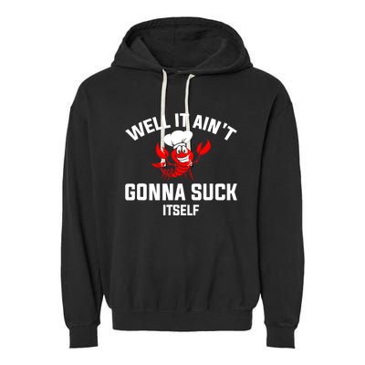 Well It Ain't Gonna Suck Itself Cajun Crawfish Boil Vintage Garment-Dyed Fleece Hoodie