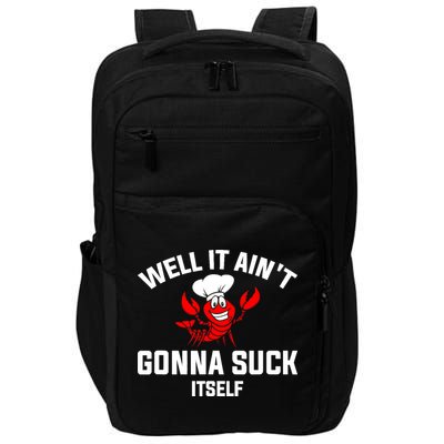 Well It Ain't Gonna Suck Itself Cajun Crawfish Boil Vintage Impact Tech Backpack