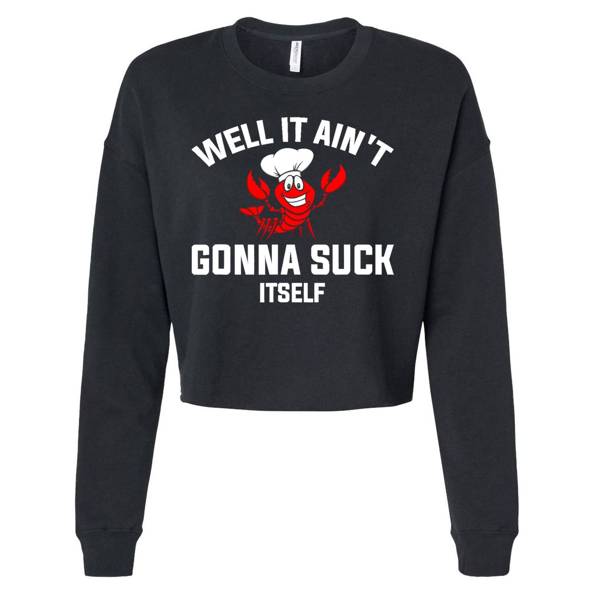 Well It Ain't Gonna Suck Itself Cajun Crawfish Boil Vintage Cropped Pullover Crew