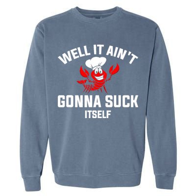 Well It Ain't Gonna Suck Itself Cajun Crawfish Boil Vintage Garment-Dyed Sweatshirt