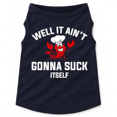 Well It Ain't Gonna Suck Itself Cajun Crawfish Boil Vintage Doggie Tank
