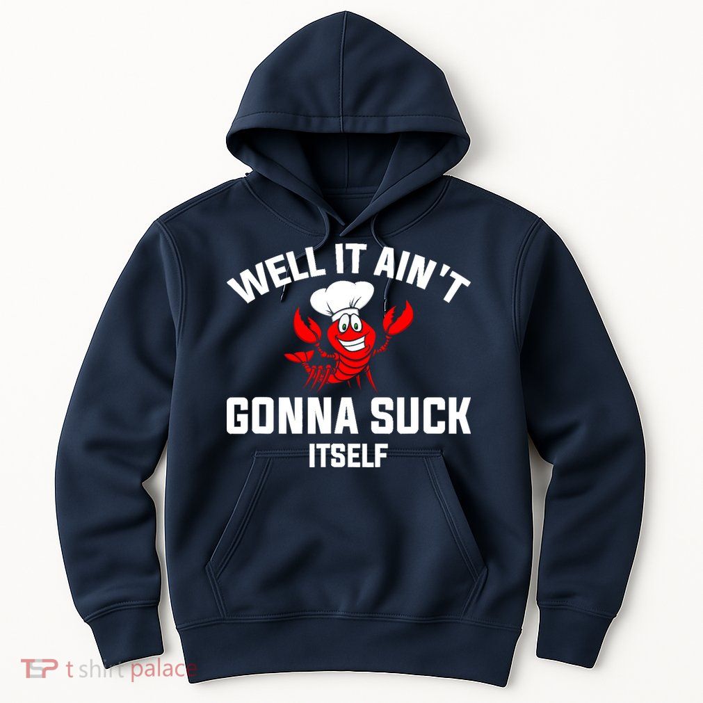 Well It Ain't Gonna Suck Itself Cajun Crawfish Boil Vintage Hoodie