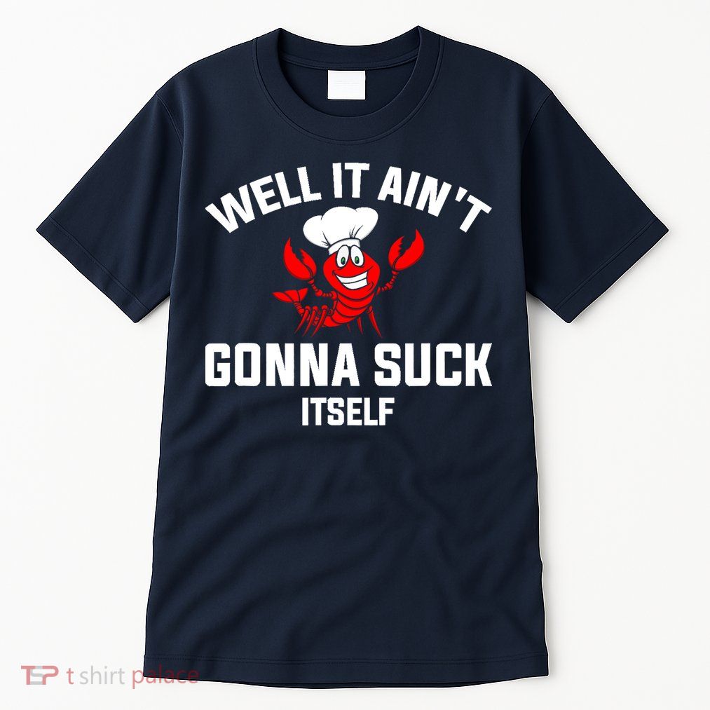 Well It Ain't Gonna Suck Itself Cajun Crawfish Boil Vintage Tall T-Shirt