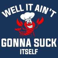 Well It Ain't Gonna Suck Itself Cajun Crawfish Boil Vintage Button