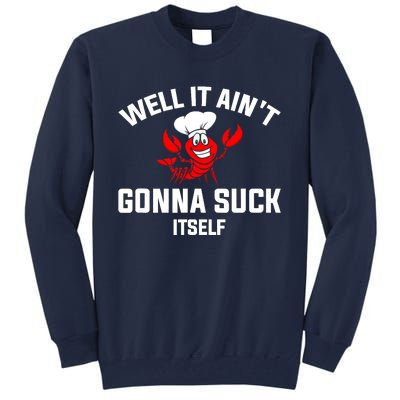 Well It Ain't Gonna Suck Itself Cajun Crawfish Boil Vintage Tall Sweatshirt