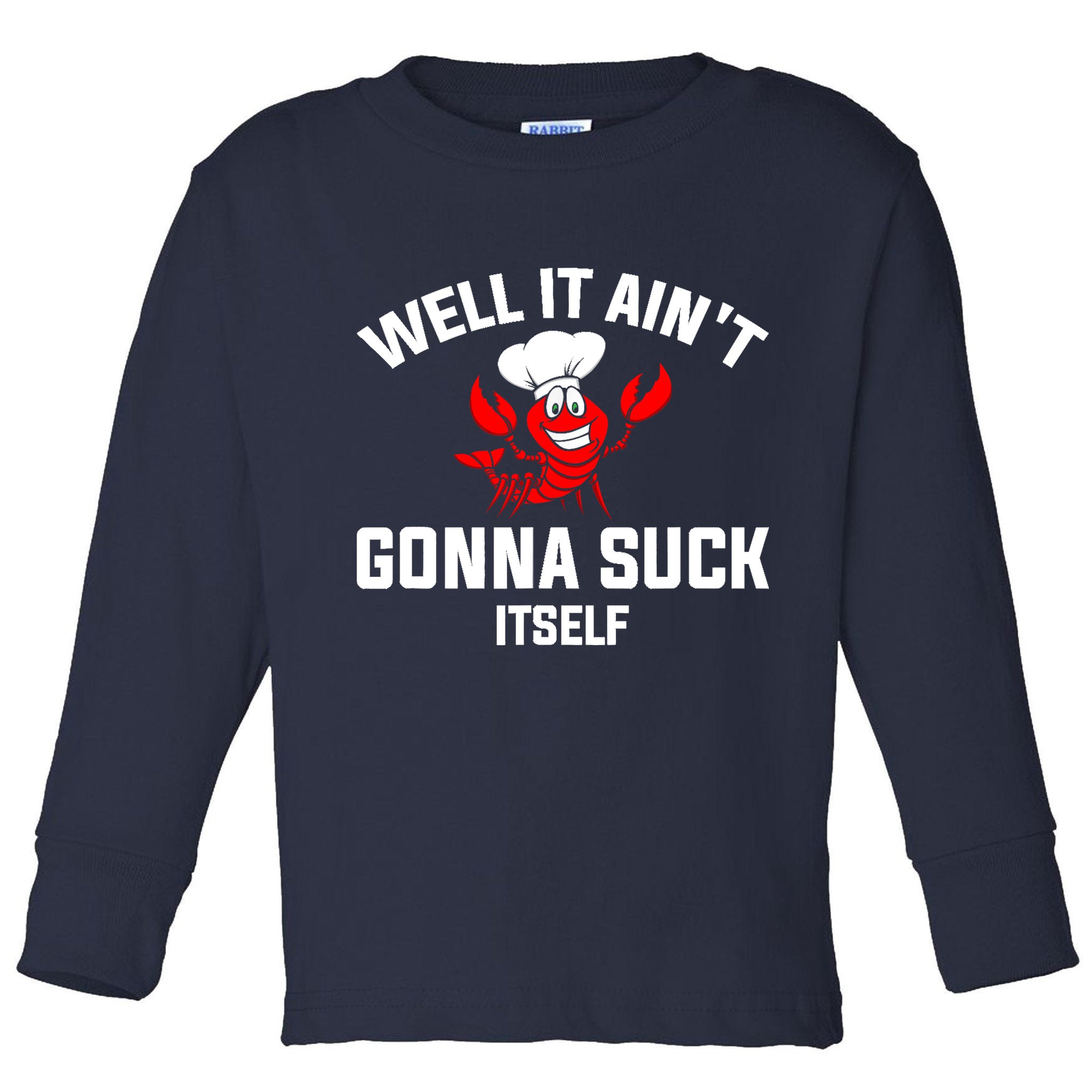 Well It Ain't Gonna Suck Itself Cajun Crawfish Boil Vintage Toddler Long Sleeve Shirt