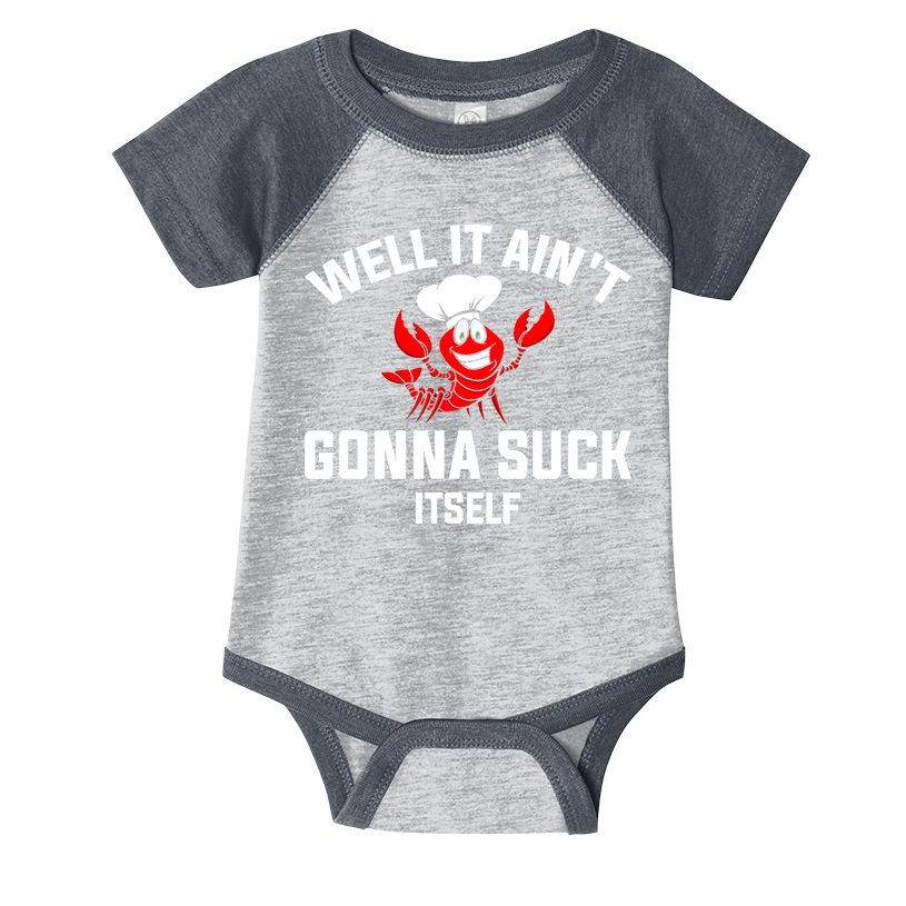Well It Ain't Gonna Suck Itself Cajun Crawfish Boil Vintage Infant Baby Jersey Bodysuit