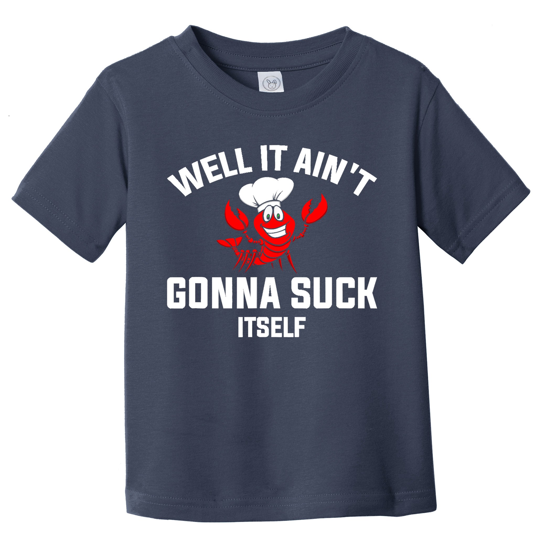 Well It Ain't Gonna Suck Itself Cajun Crawfish Boil Vintage Toddler T-Shirt