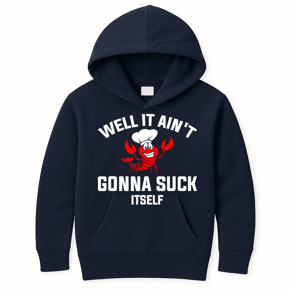 Well It Ain't Gonna Suck Itself Cajun Crawfish Boil Vintage Kids Hoodie