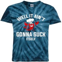 Well It Ain't Gonna Suck Itself Cajun Crawfish Boil Vintage Kids Tie-Dye T-Shirt