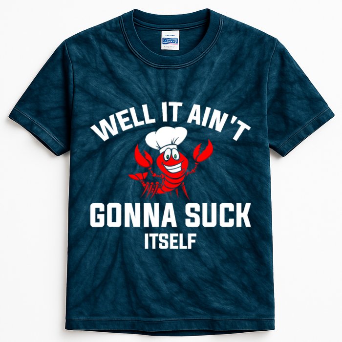 Well It Ain't Gonna Suck Itself Cajun Crawfish Boil Vintage Kids Tie-Dye T-Shirt