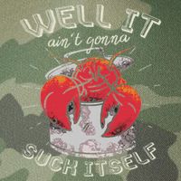 Well It Ain't Gonna Suck Itself Crawfish Lobster Crayfish Legacy Tie Dye Trucker Hat
