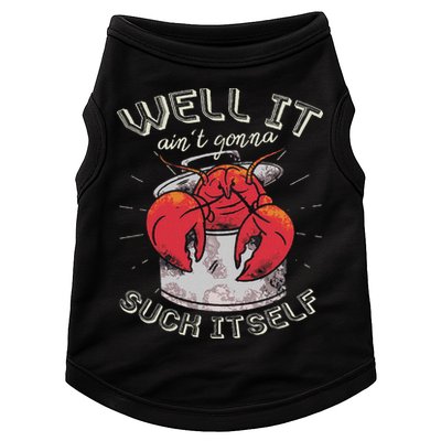 Well It Ain't Gonna Suck Itself Crawfish Lobster Crayfish Doggie Tank