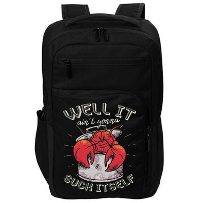 Well It Ain't Gonna Suck Itself Crawfish Lobster Crayfish Impact Tech Backpack