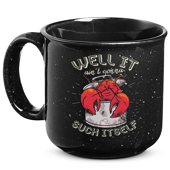 Well It Ain't Gonna Suck Itself Crawfish Lobster Crayfish 15oz Campfire Ceramic Mug