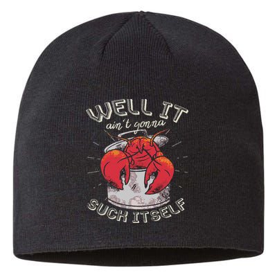 Well It Ain't Gonna Suck Itself Crawfish Lobster Crayfish Sustainable Beanie