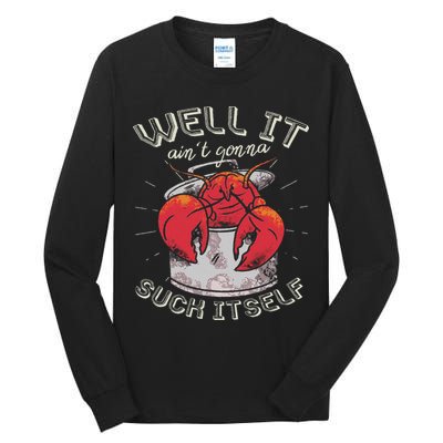 Well It Ain't Gonna Suck Itself Crawfish Lobster Crayfish Tall Long Sleeve T-Shirt