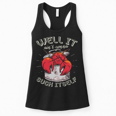 Well It Ain't Gonna Suck Itself Crawfish Lobster Crayfish Womens Tank Top