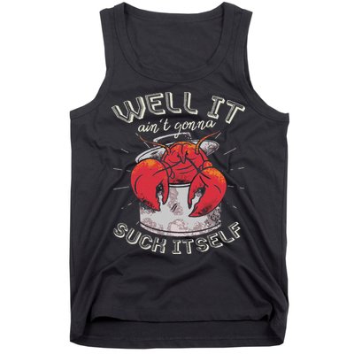 Well It Ain't Gonna Suck Itself Crawfish Lobster Crayfish Tank Top