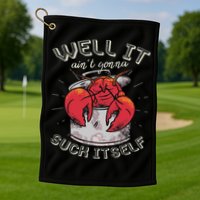 Well It Ain't Gonna Suck Itself Crawfish Lobster Crayfish Golf Towel