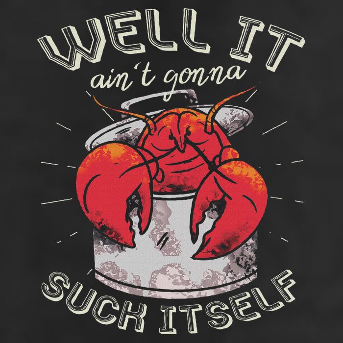 Well It Ain't Gonna Suck Itself Crawfish Lobster Crayfish Golf Towel