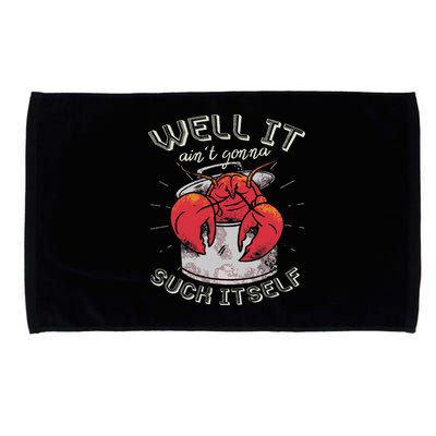 Well It Ain't Gonna Suck Itself Crawfish Lobster Crayfish Microfiber Hand Towel