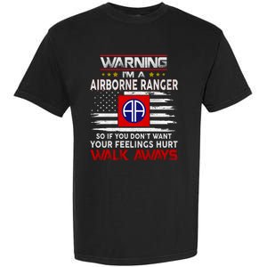 Warning Im A AIRBORNE RANGER So If You Dont Want Your Feelings Hurt Walk Awayls Garment-Dyed Heavyweight T-Shirt