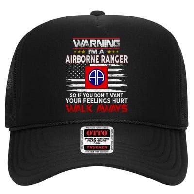 Warning Im A AIRBORNE RANGER So If You Dont Want Your Feelings Hurt Walk Awayls High Crown Mesh Back Trucker Hat